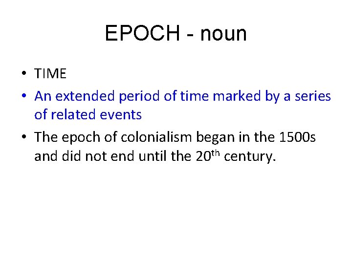 EPOCH - noun • TIME • An extended period of time marked by a