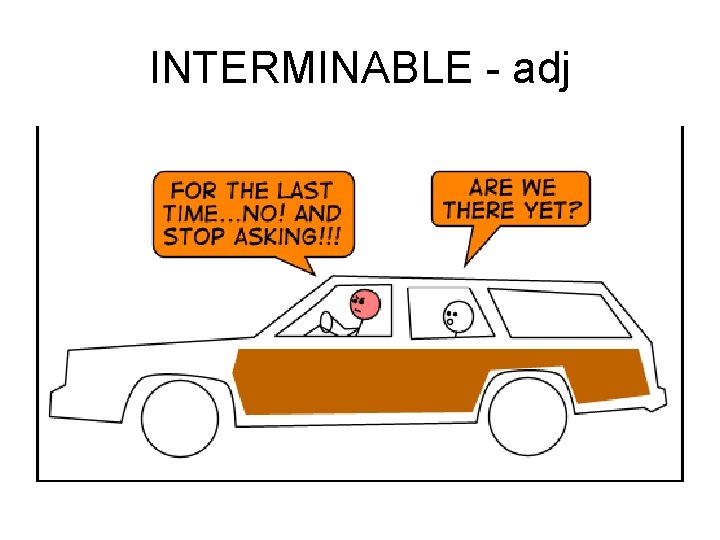 INTERMINABLE - adj INTERMINABLE - adj