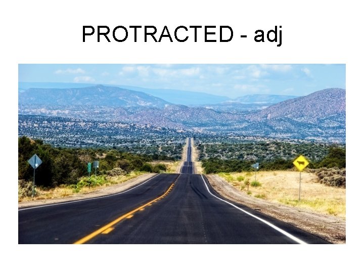 PROTRACTED - adj 