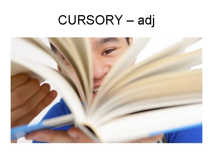 CURSORY – adj 