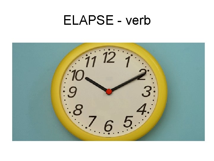 ELAPSE - verb 