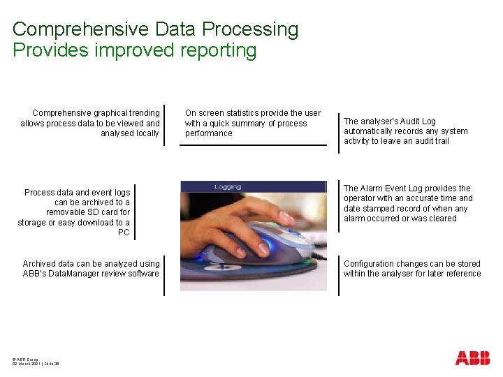 Comprehensive Data Processing Provides improved reporting Comprehensive graphical trending allows process data to be