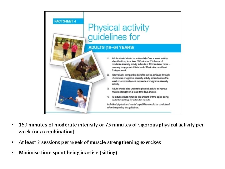  • 150 minutes of moderate intensity or 75 minutes of vigorous physical activity