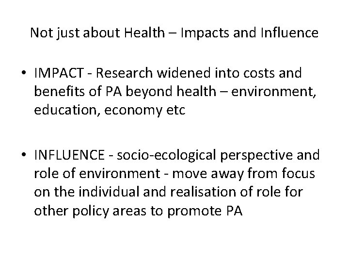 Not just about Health – Impacts and Influence • IMPACT - Research widened into