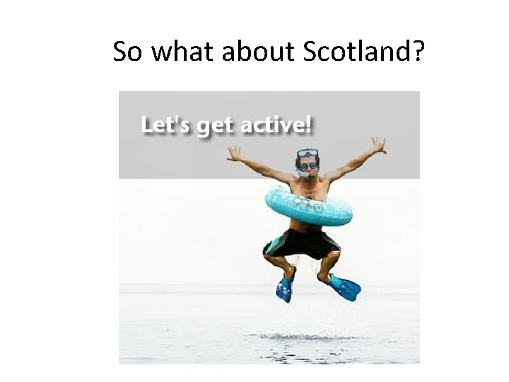 So what about Scotland? 