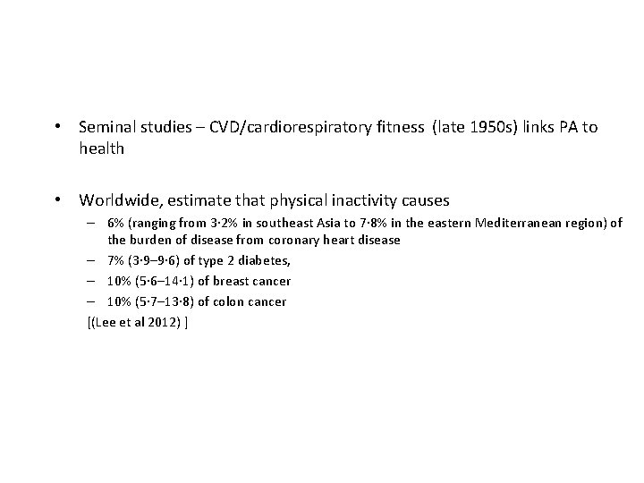  • Seminal studies – CVD/cardiorespiratory fitness (late 1950 s) links PA to health