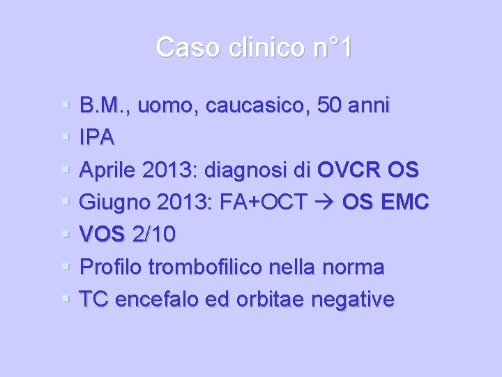 Caso clinico n° 1 B. M. , uomo, caucasico, 50 anni IPA Aprile 2013: