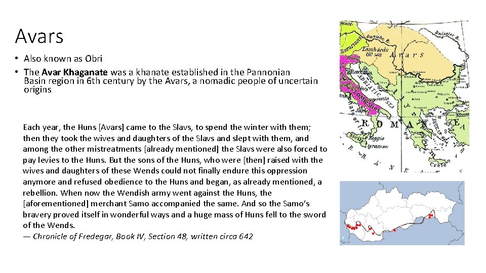 Avars • Also known as Obri • The Avar Khaganate was a khanate established