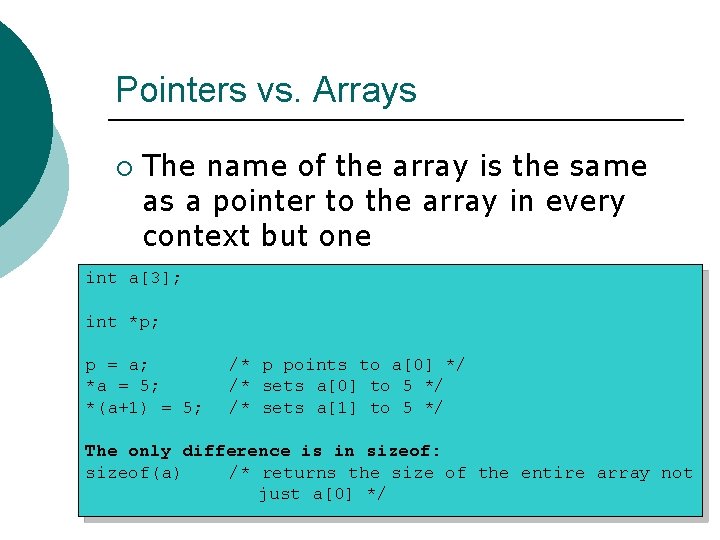 Pointers vs. Arrays ¡ The name of the array is the same as a