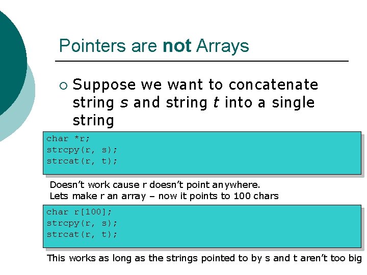 Pointers are not Arrays ¡ Suppose we want to concatenate string s and string