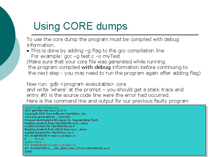 Using CORE dumps To use the core dump the program must be compiled with