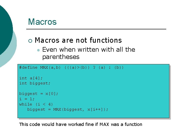 Macros ¡ Macros are not functions l Even when written with all the parentheses