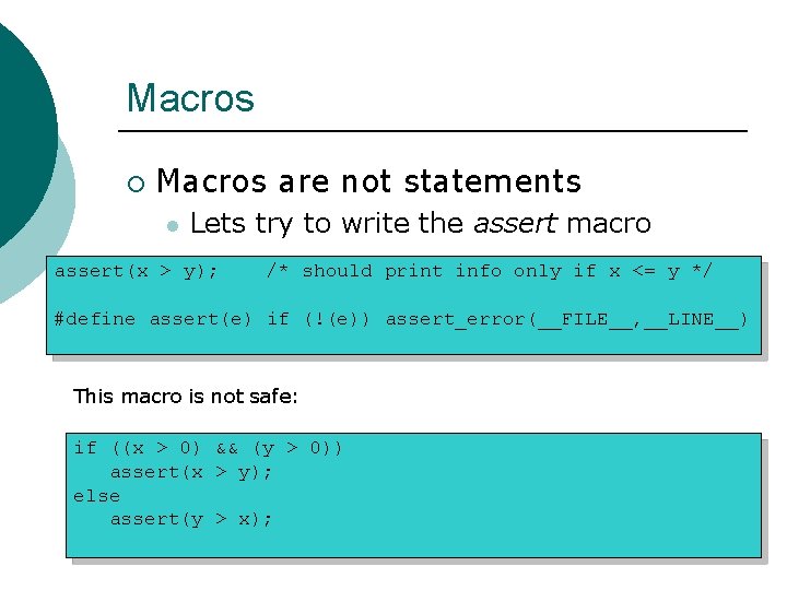 Macros ¡ Macros are not statements l Lets try to write the assert macro