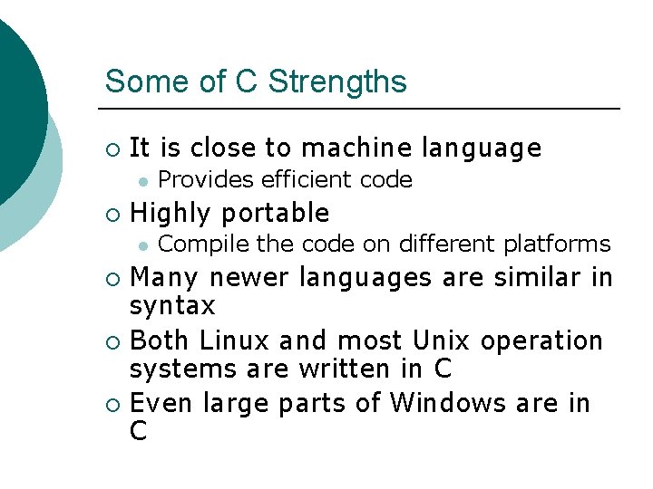 Some of C Strengths ¡ It is close to machine language l ¡ Provides