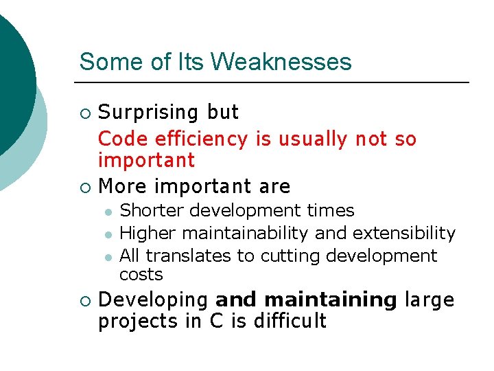 Some of Its Weaknesses Surprising but Code efficiency is usually not so important ¡