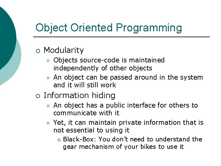 Object Oriented Programming ¡ Modularity l l ¡ Objects source-code is maintained independently of