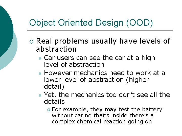 Object Oriented Design (OOD) ¡ Real problems usually have levels of abstraction l l