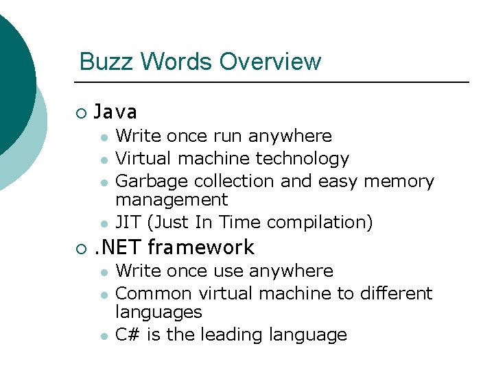 Buzz Words Overview ¡ Java l l ¡ Write once run anywhere Virtual machine