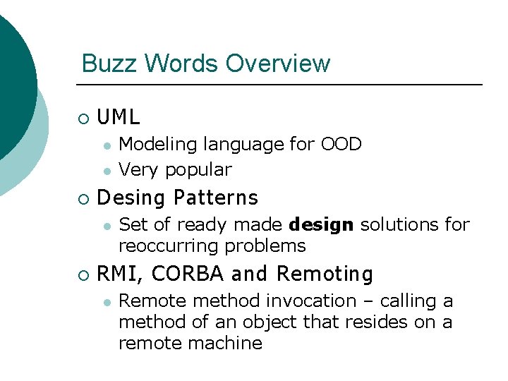 Buzz Words Overview ¡ UML l l ¡ Desing Patterns l ¡ Modeling language
