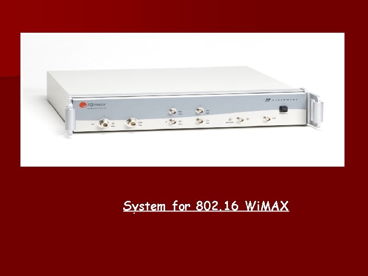 System for 802. 16 Wi. MAX 