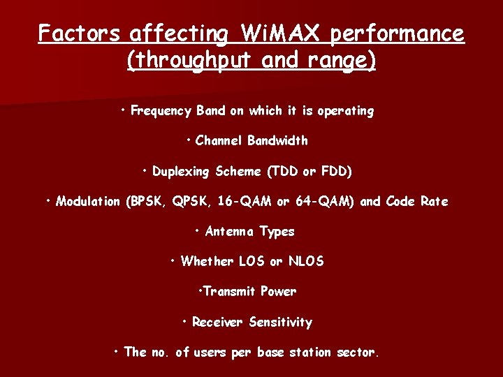 Factors affecting Wi. MAX performance (throughput and range) • Frequency Band on which it