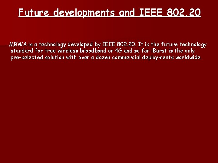Future developments and IEEE 802. 20 MBWA is a technology developed by IEEE 802.
