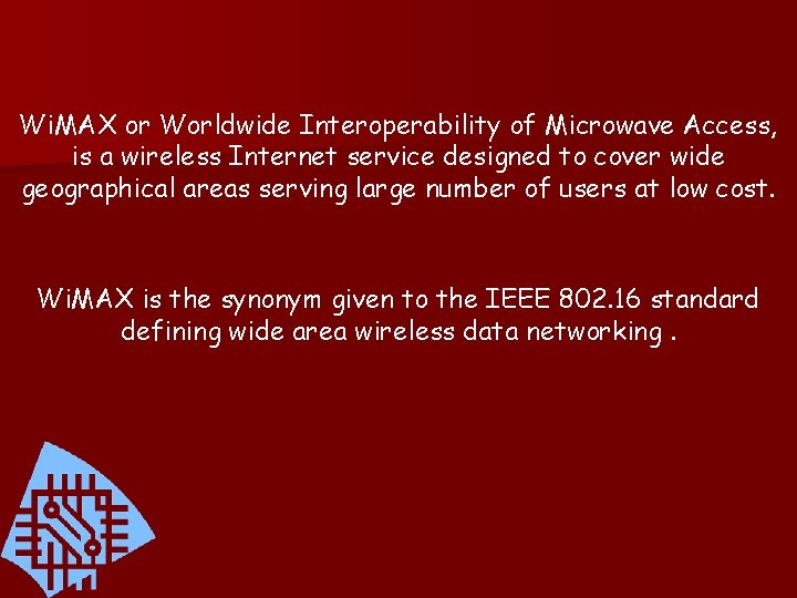 Wi. MAX or Worldwide Interoperability of Microwave Access, is a wireless Internet service designed