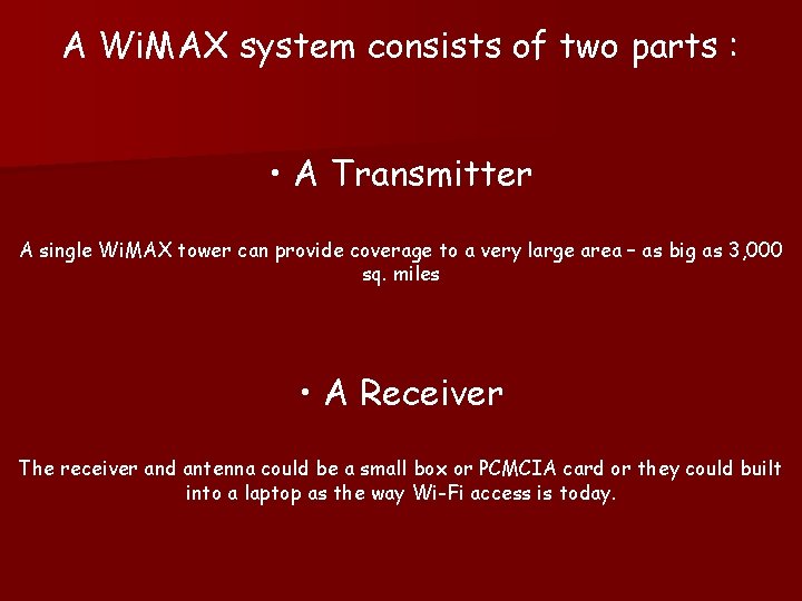 A Wi. MAX system consists of two parts : • A Transmitter A single