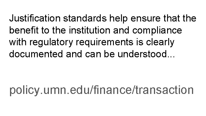 Justification standards help ensure that the benefit to the institution and compliance with regulatory