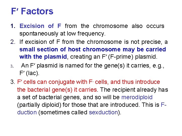 Fʹ Factors 1. Excision of F from the chromosome also occurs spontaneously at low