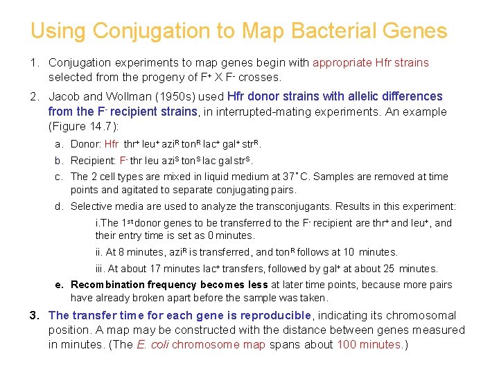 Using Conjugation to Map Bacterial Genes 1. Conjugation experiments to map genes begin with