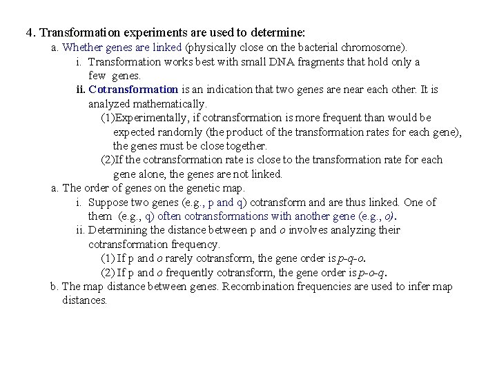 4. Transformation experiments are used to determine: a. Whether genes are linked (physically close
