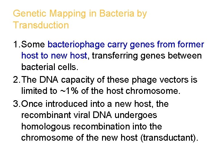 Genetic Mapping in Bacteria by Transduction 1. Some bacteriophage carry genes from former host