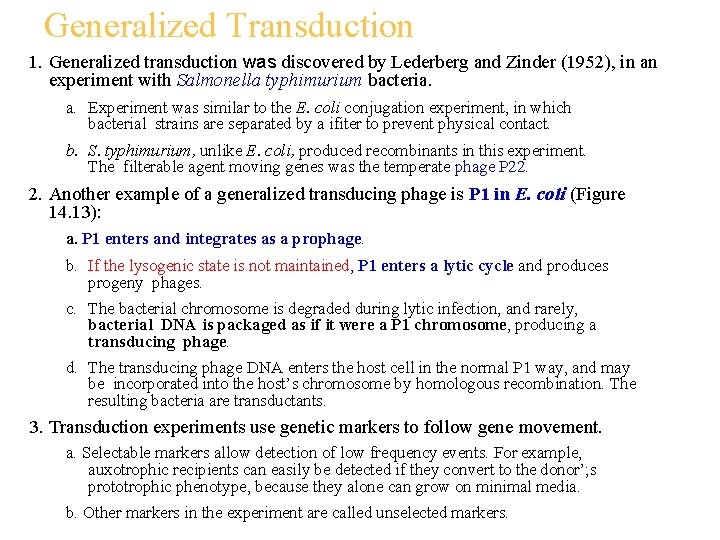 Generalized Transduction 1. Generalized transduction was discovered by Lederberg and Zinder (1952), in an