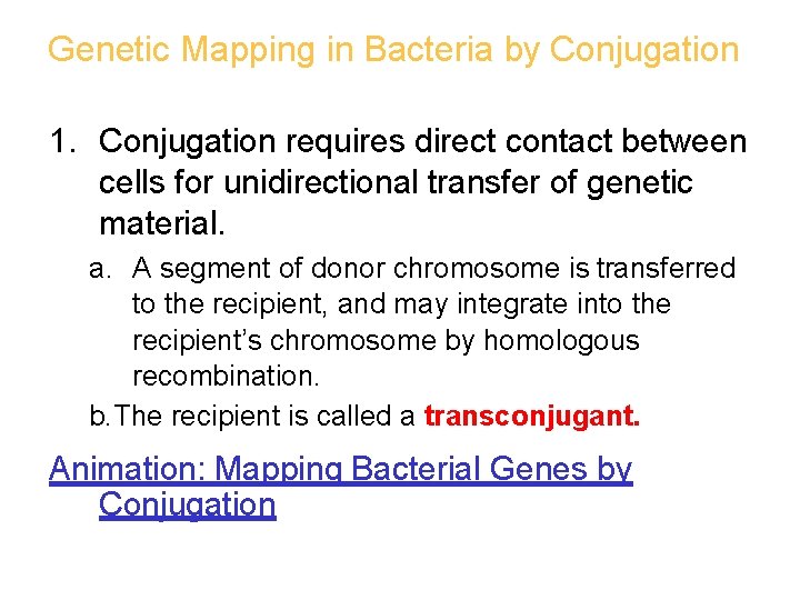 Genetic Mapping in Bacteria by Conjugation 1. Conjugation requires direct contact between cells for