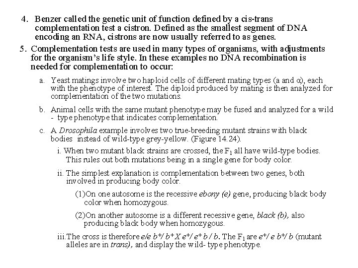 4. Benzer called the genetic unit of function defined by a cis-trans complementation test