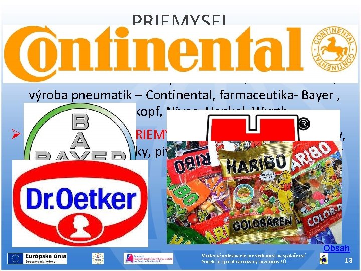 PRIEMYSEL HUTNÍCKY PRIEMYSEL - výroba železa a ocele, hliníka CHEMICKÝ PRIEMYSEL – petrochémia ,