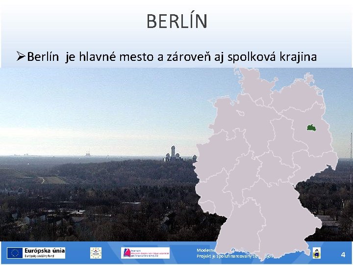BERLÍN Berlín je hlavné mesto a zároveň aj spolková krajina hlavným mestom Nemecka sa