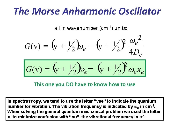 The Morse Anharmonic Oscillator all in wavenumber (cm-1) units: This one you DO have