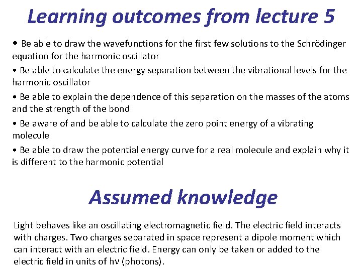Learning outcomes from lecture 5 • Be able to draw the wavefunctions for the