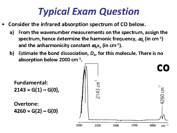 Typical Exam Question • Consider the infrared absorption spectrum of CO below. a) From