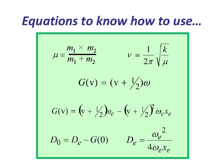 Equations to know how to use… m 1 × m 2 m m +m