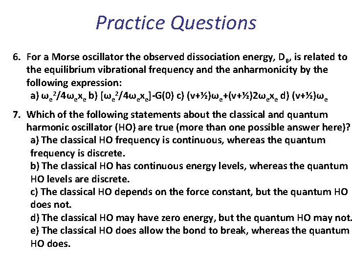 Practice Questions 6. For a Morse oscillator the observed dissociation energy, D 0, is