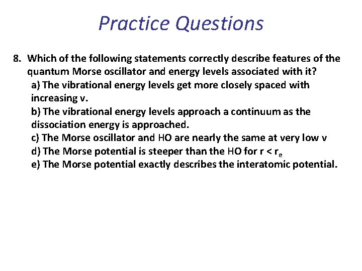 Practice Questions 8. Which of the following statements correctly describe features of the quantum