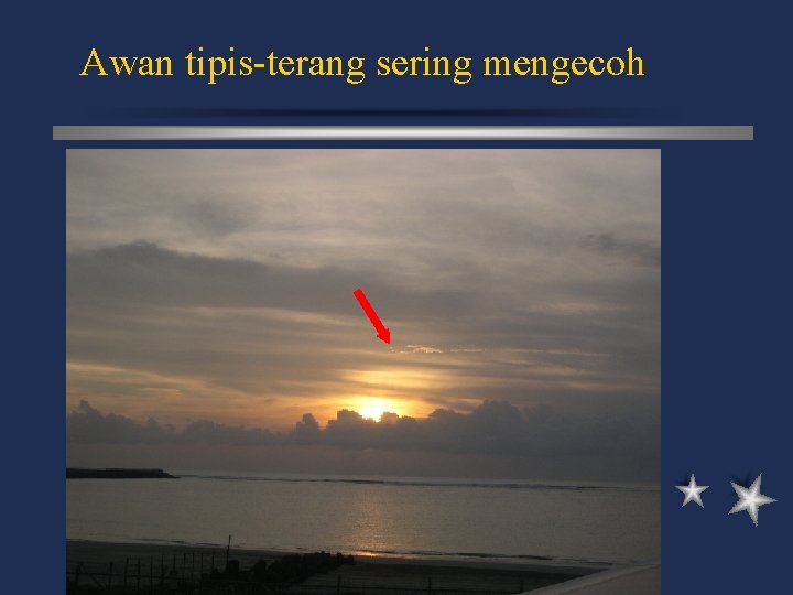 Awan tipis-terang sering mengecoh 