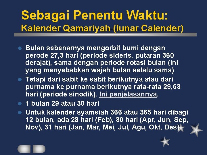 Sebagai Penentu Waktu: Kalender Qamariyah (lunar Calender) Bulan sebenarnya mengorbit bumi dengan perode 27,