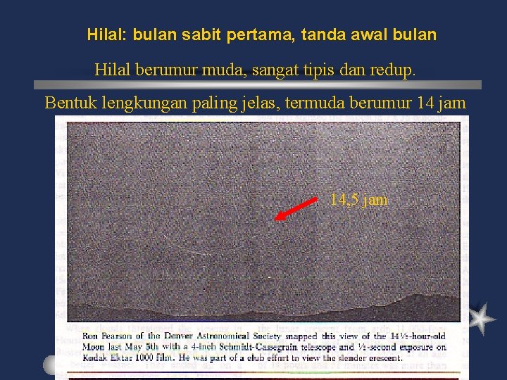 Hilal: bulan sabit pertama, tanda awal bulan Hilal berumur muda, sangat tipis dan redup.