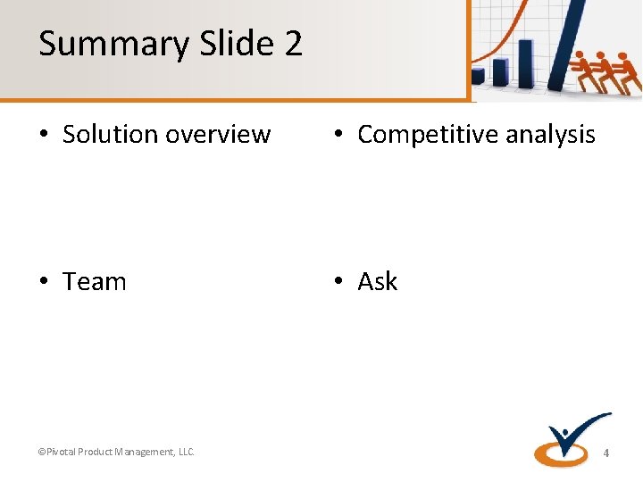 Summary Slide 2 • Solution overview • Competitive analysis • Team • Ask ©Pivotal