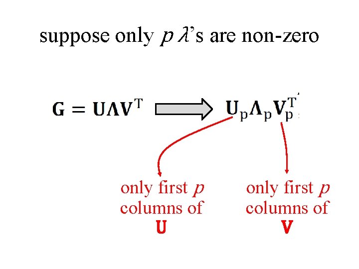 suppose only p λ’s are non-zero only first p columns of U only first