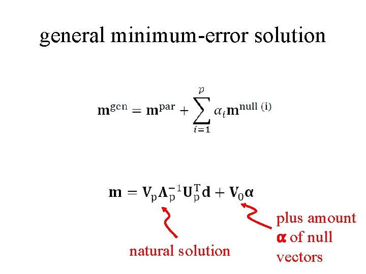 general minimum-error solution natural solution plus amount α of null vectors 